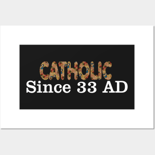 Catholic Since 33 AD T-Shirt Jesus Crucifix Eucharist Mass Guadalupe 2002 black Posters and Art